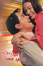 Now That I Have You (Digitally Restored)