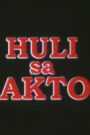 Huli Sa Akto