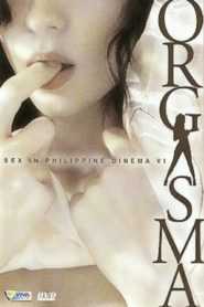 Sex In Philippine Cinema 6: Orgasma