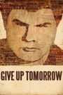 Give Up Tomorrow