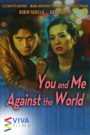 You And Me Against The World