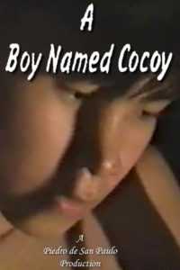 A Boy Named Cocoy (Uncut Version)