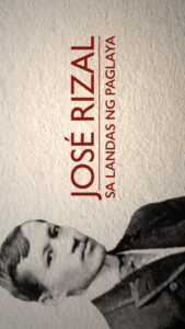 NHCP’s Jose Rizal: Sa Landas ng Paglaya