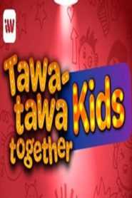 Tawa-Tawa Together Kids (Complete)