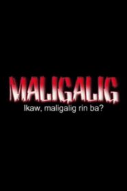 Maligalig: Ikaw, Maligalig Ka Rin Ba? (Uncut Version)