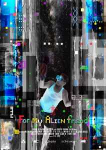 For My Alien Friend by Dir. Jet Leyco