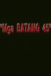 Mga Batang .45