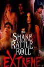 Shake, Rattle & Roll Extreme